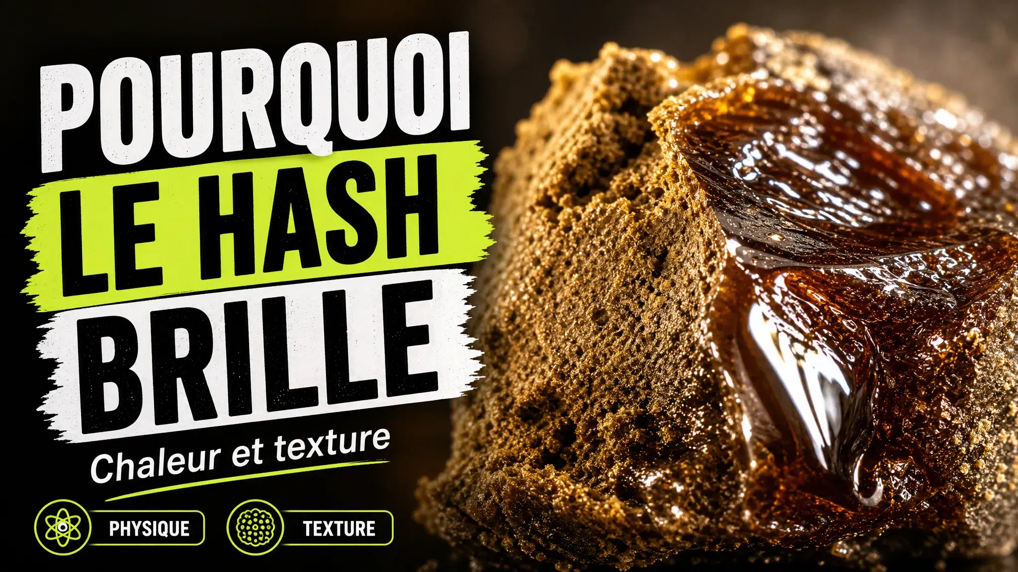 Gros plan sur deux textures de résine de chanvre, l’une mate et granuleuse, l’autre lisse et brillante.